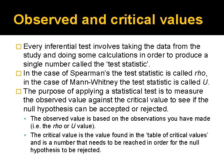 Observed and critical values � Every inferential test involves taking the data from the Observed and critical values � Every inferential test involves taking the data from the
