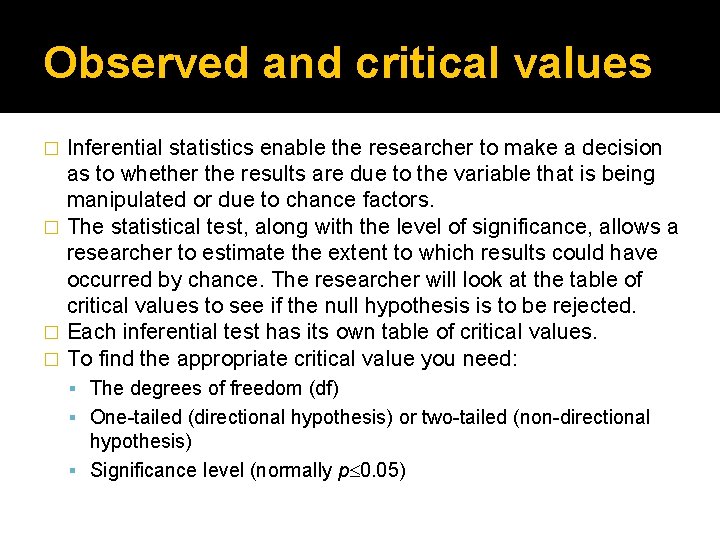 Observed and critical values Inferential statistics enable the researcher to make a decision as Observed and critical values Inferential statistics enable the researcher to make a decision as