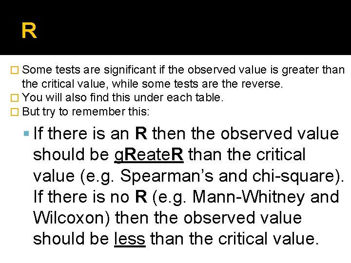 R � Some tests are significant if the observed value is greater than the R � Some tests are significant if the observed value is greater than the