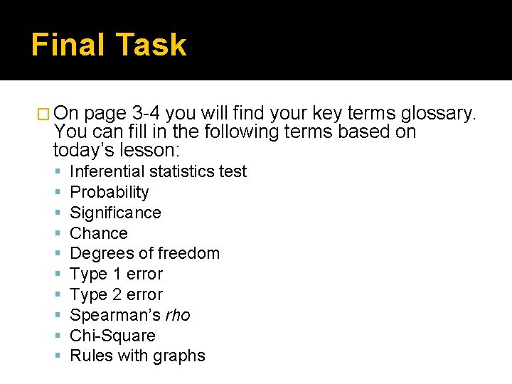 Final Task � On page 3 -4 you will find your key terms glossary. Final Task � On page 3 -4 you will find your key terms glossary.