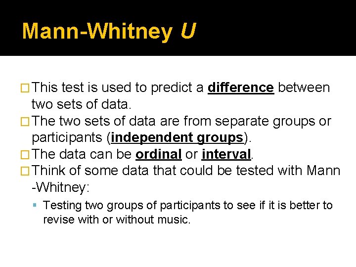 Mann-Whitney U � This test is used to predict a difference between two sets Mann-Whitney U � This test is used to predict a difference between two sets