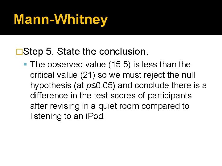 Mann-Whitney �Step 5. State the conclusion. The observed value (15. 5) is less than Mann-Whitney �Step 5. State the conclusion. The observed value (15. 5) is less than