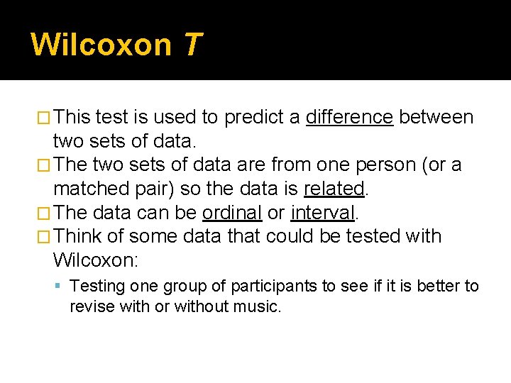 Wilcoxon T � This test is used to predict a difference between two sets Wilcoxon T � This test is used to predict a difference between two sets