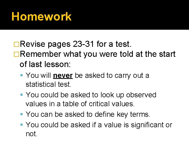 Homework �Revise pages 23 -31 for a test. �Remember what you were told at Homework �Revise pages 23 -31 for a test. �Remember what you were told at