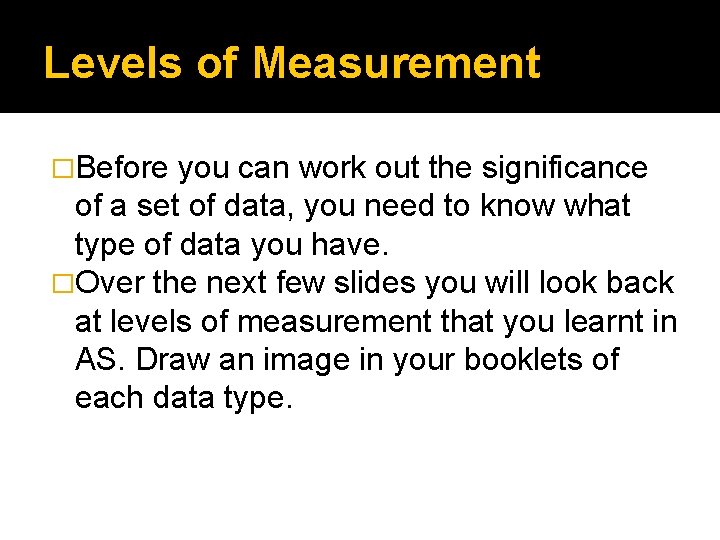 Levels of Measurement �Before you can work out the significance of a set of Levels of Measurement �Before you can work out the significance of a set of
