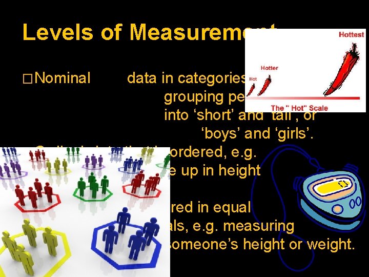 Levels of Measurement �Nominal data in categories, e. g. grouping people in class into Levels of Measurement �Nominal data in categories, e. g. grouping people in class into
