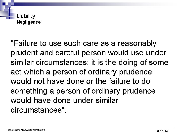 Liability Negligence "Failure to use such care as a reasonably prudent and careful person
