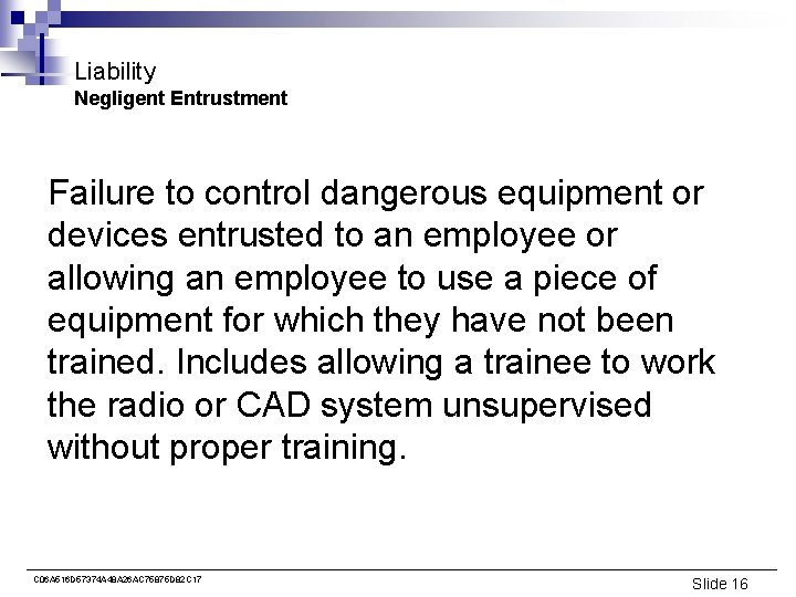 Liability Negligent Entrustment Failure to control dangerous equipment or devices entrusted to an employee