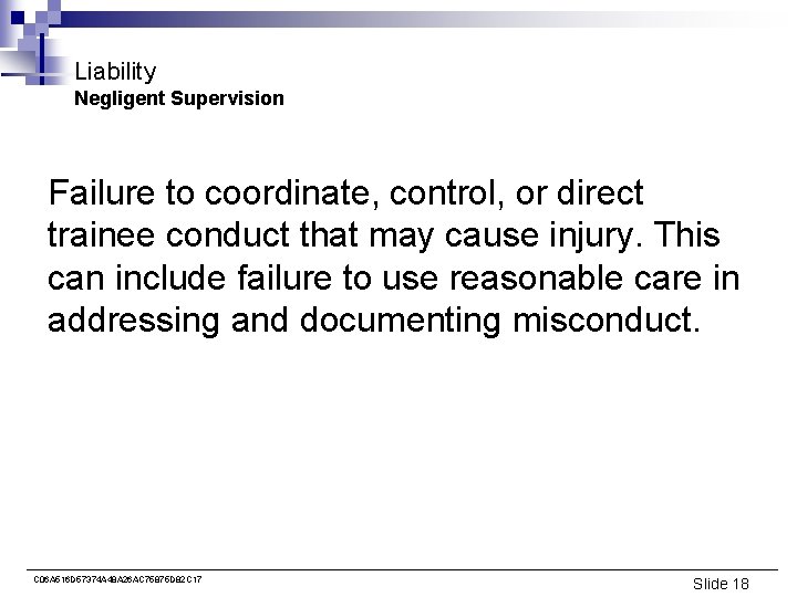 Liability Negligent Supervision Failure to coordinate, control, or direct trainee conduct that may cause