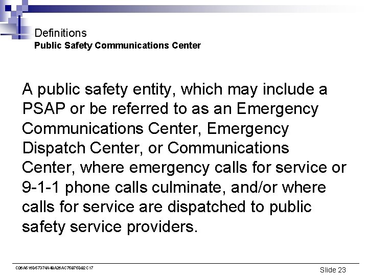 Definitions Public Safety Communications Center A public safety entity, which may include a PSAP