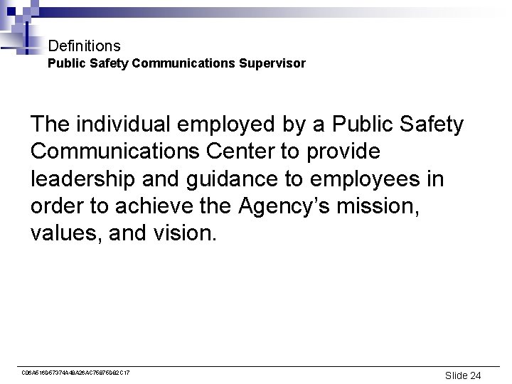 Definitions Public Safety Communications Supervisor The individual employed by a Public Safety Communications Center