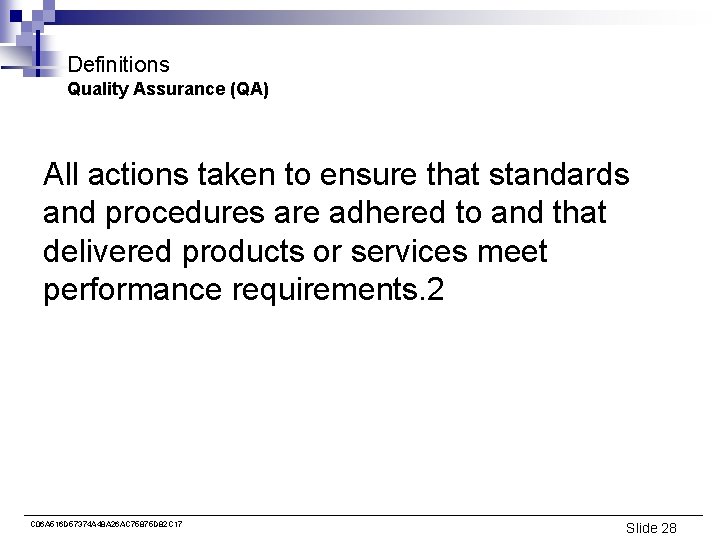 Definitions Quality Assurance (QA) All actions taken to ensure that standards and procedures are