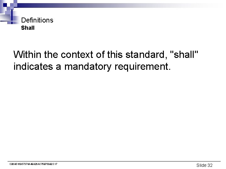 Definitions Shall Within the context of this standard, "shall" indicates a mandatory requirement. C