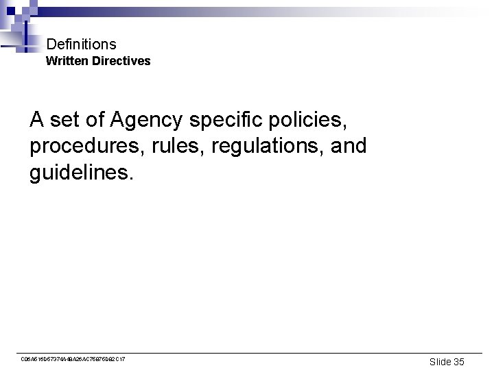 Definitions Written Directives A set of Agency specific policies, procedures, rules, regulations, and guidelines.