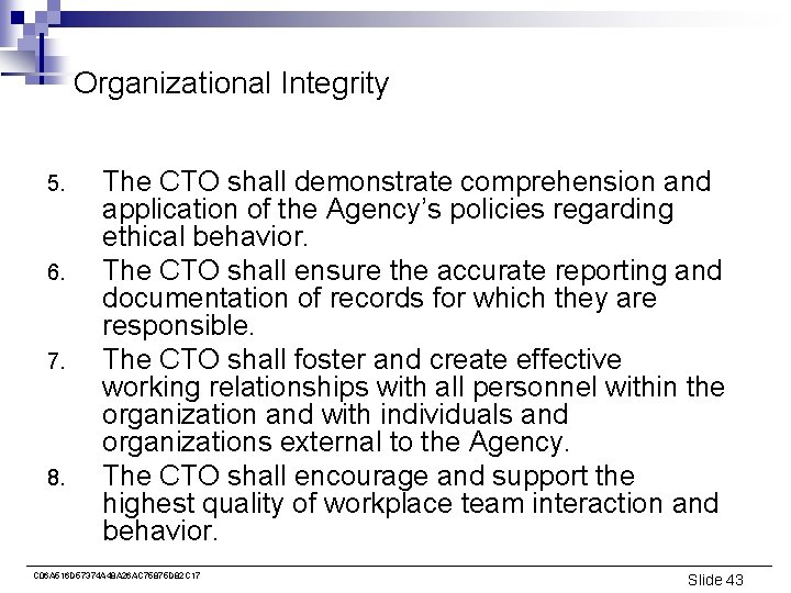 Organizational Integrity 5. 6. 7. 8. The CTO shall demonstrate comprehension and application of