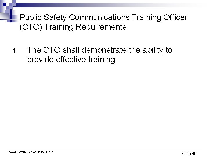 Public Safety Communications Training Officer (CTO) Training Requirements 1. The CTO shall demonstrate the