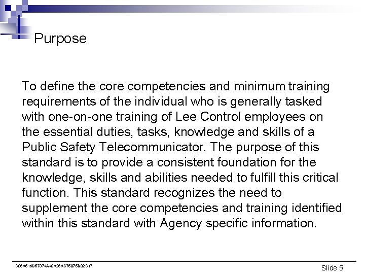 Purpose To define the core competencies and minimum training requirements of the individual who