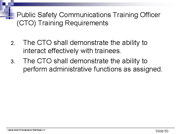 Public Safety Communications Training Officer (CTO) Training Requirements 2. 3. The CTO shall demonstrate