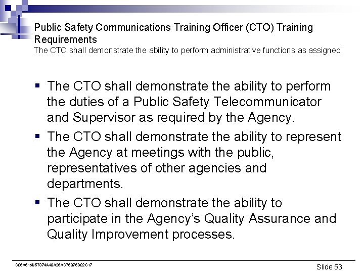 Public Safety Communications Training Officer (CTO) Training Requirements The CTO shall demonstrate the ability