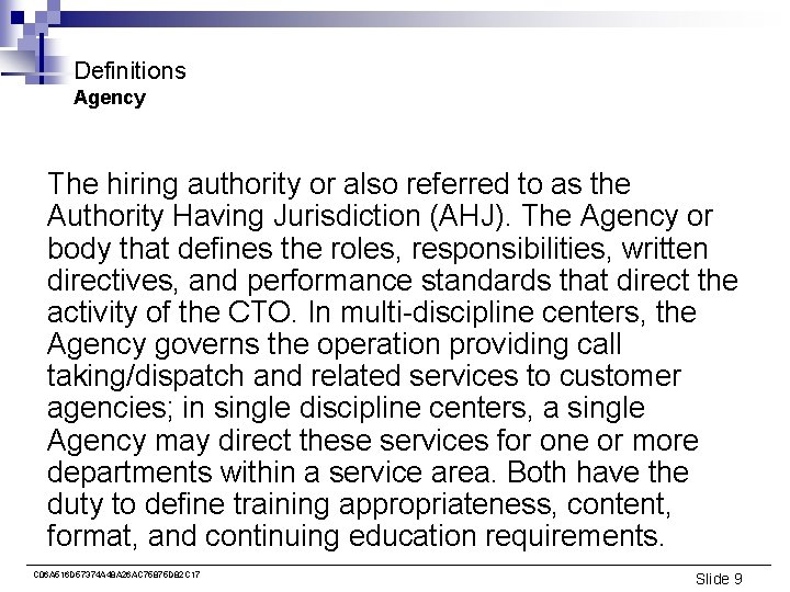 Definitions Agency The hiring authority or also referred to as the Authority Having Jurisdiction