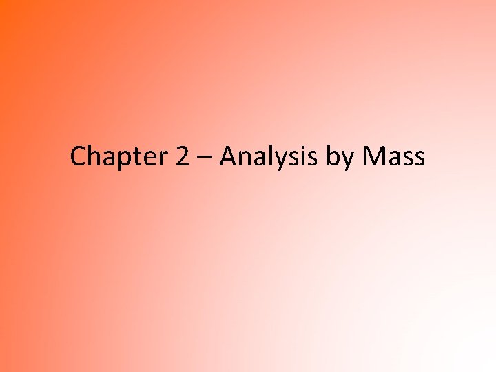 Chapter 2 – Analysis by Mass 