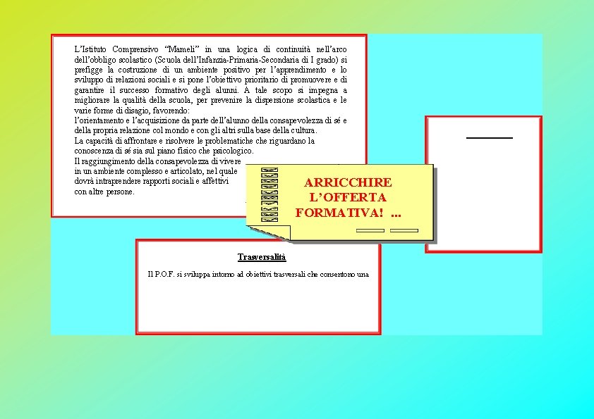 L’Istituto Comprensivo “Mameli” in una logica di continuità nell’arco dell’obbligo scolastico (Scuola dell’Infanzia-Primaria-Secondaria di