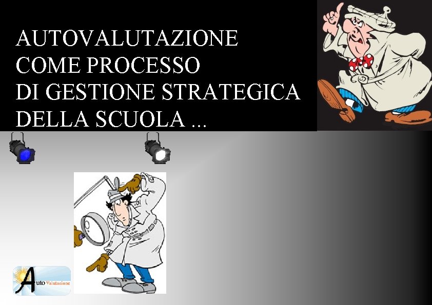 AUTOVALUTAZIONE COME PROCESSO DI GESTIONE STRATEGICA DELLA SCUOLA. . . 