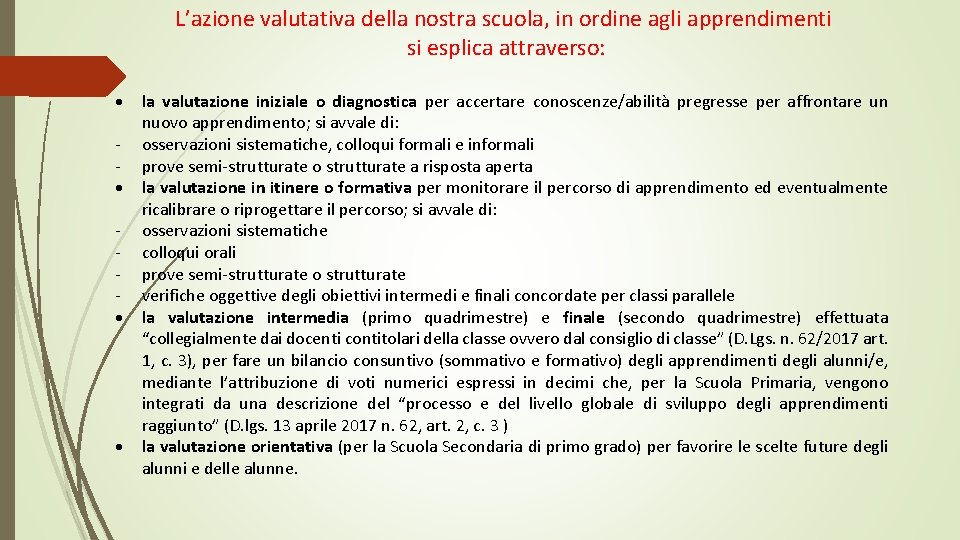 L’azione valutativa della nostra scuola, in ordine agli apprendimenti si esplica attraverso: la valutazione