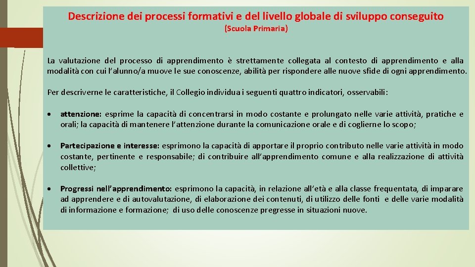 Descrizione dei processi formativi e del livello globale di sviluppo conseguito (Scuola Primaria) La