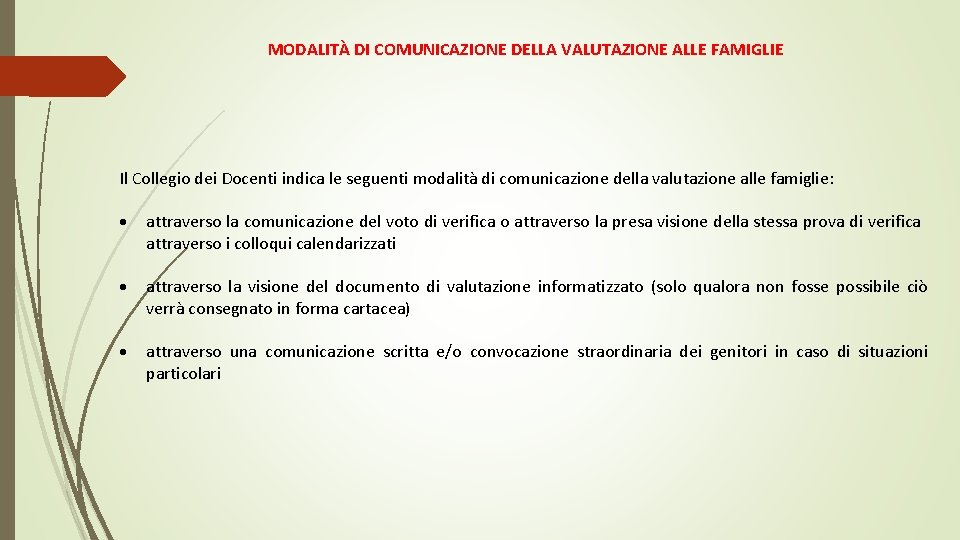MODALITÀ DI COMUNICAZIONE DELLA VALUTAZIONE ALLE FAMIGLIE Il Collegio dei Docenti indica le seguenti
