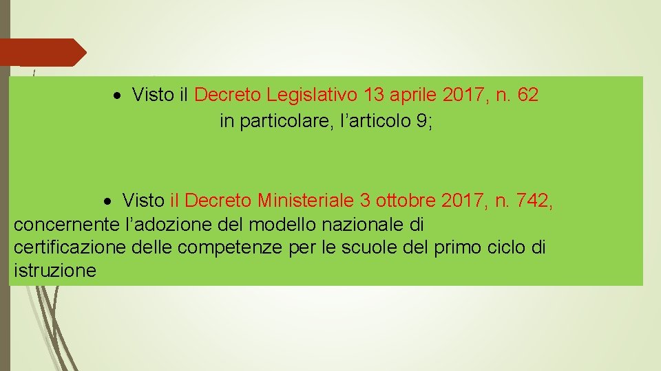  Visto il Decreto Legislativo 13 aprile 2017, n. 62 in particolare, l’articolo 9;