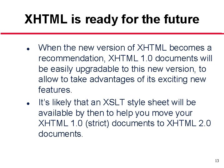 XHTML is ready for the future l l When the new version of XHTML