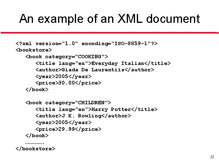 An example of an XML document <? xml version="1. 0" encoding="ISO-8859 -1"? > <bookstore>