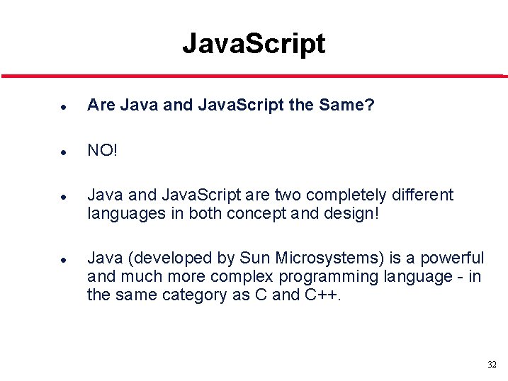 Java. Script l Are Java and Java. Script the Same? l NO! l l