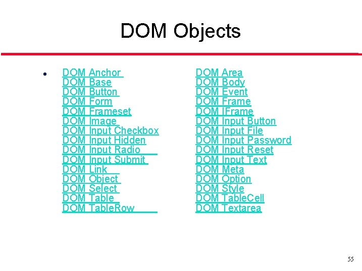 DOM Objects l DOM Anchor DOM Base DOM Button DOM Form DOM Frameset DOM