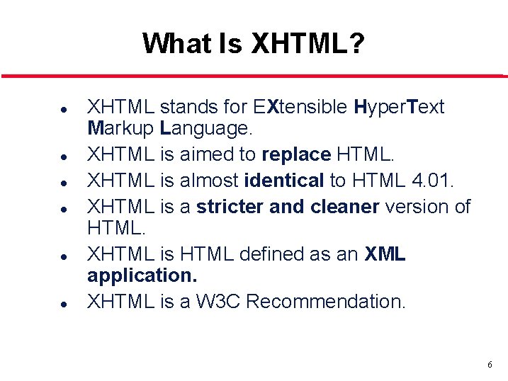 What Is XHTML? l l l XHTML stands for EXtensible Hyper. Text Markup Language.