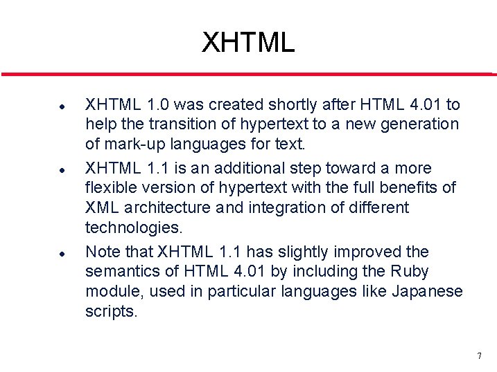 XHTML l l l XHTML 1. 0 was created shortly after HTML 4. 01