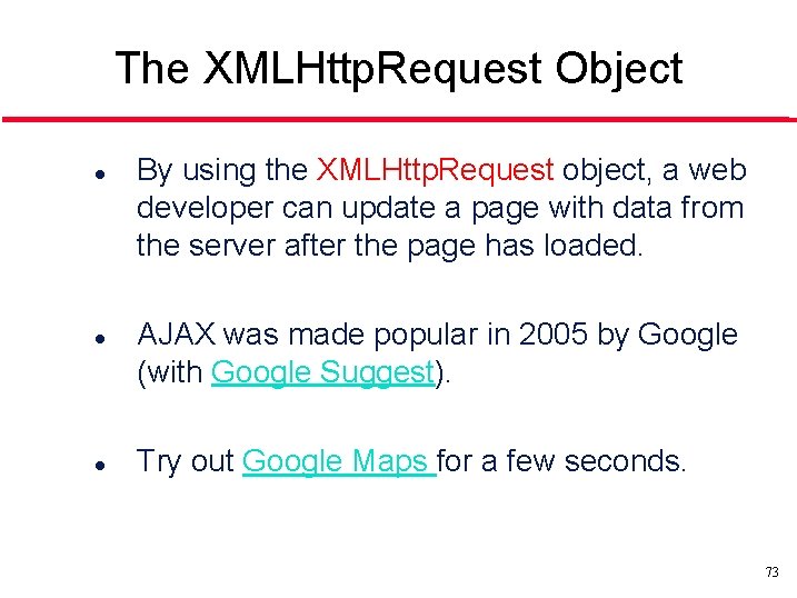 The XMLHttp. Request Object l l l By using the XMLHttp. Request object, a