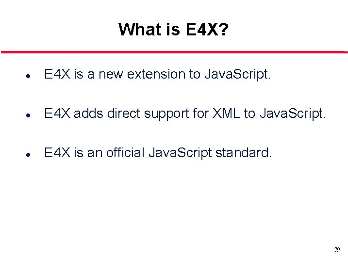 What is E 4 X? l E 4 X is a new extension to