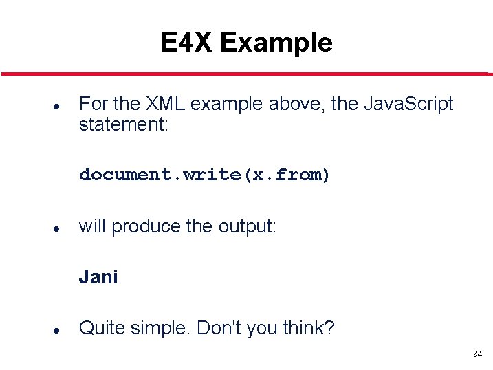 E 4 X Example l For the XML example above, the Java. Script statement: