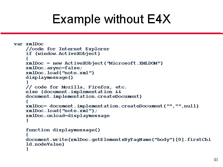Example without E 4 X var xml. Doc //code for Internet Explorer if (window.