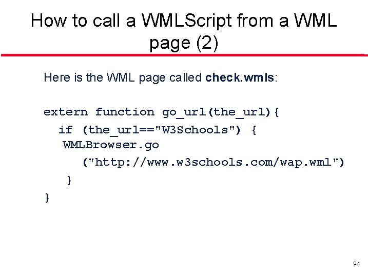 How to call a WMLScript from a WML page (2) Here is the WML