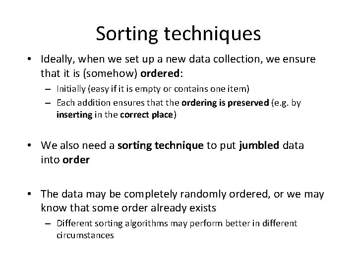Sorting techniques • Ideally, when we set up a new data collection, we ensure
