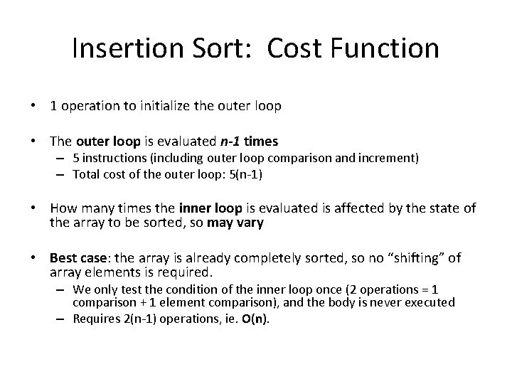 Insertion Sort: Cost Function • 1 operation to initialize the outer loop • The