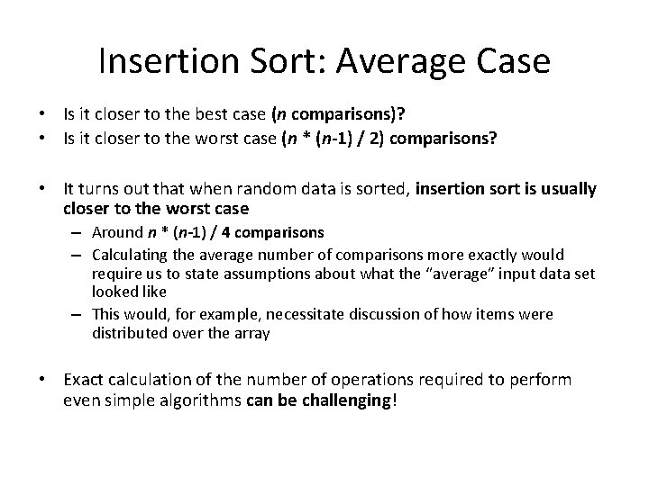 Insertion Sort: Average Case • Is it closer to the best case (n comparisons)?