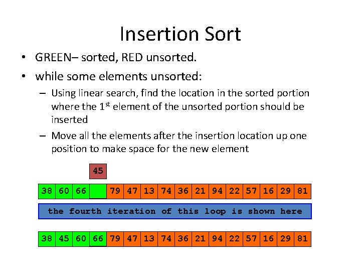 Insertion Sort • GREEN– sorted, RED unsorted. • while some elements unsorted: – Using