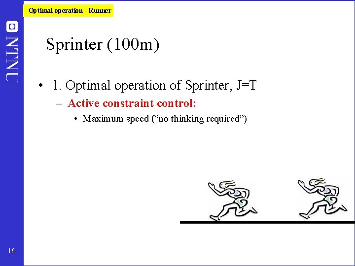 Optimal operation - Runner Sprinter (100 m) • 1. Optimal operation of Sprinter, J=T