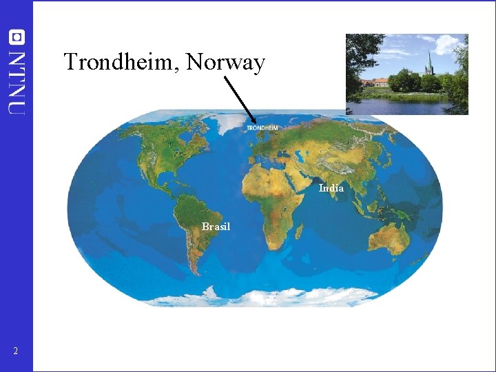 Trondheim, Norway India Brasil 2 