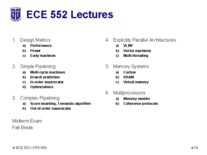 ECE 552 Lectures 1. Design Metrics a) b) c) Performance Power Early machines 2.