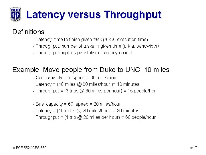 Latency versus Throughput Definitions - Latency: time to finish given task (a. k. a.